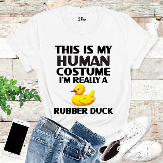 This is My Human Costume I'm really a Rubber Duck T-Shirt