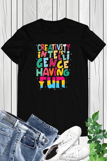 Creativity Is Intelligence Having Fun Teacher T-Shirt