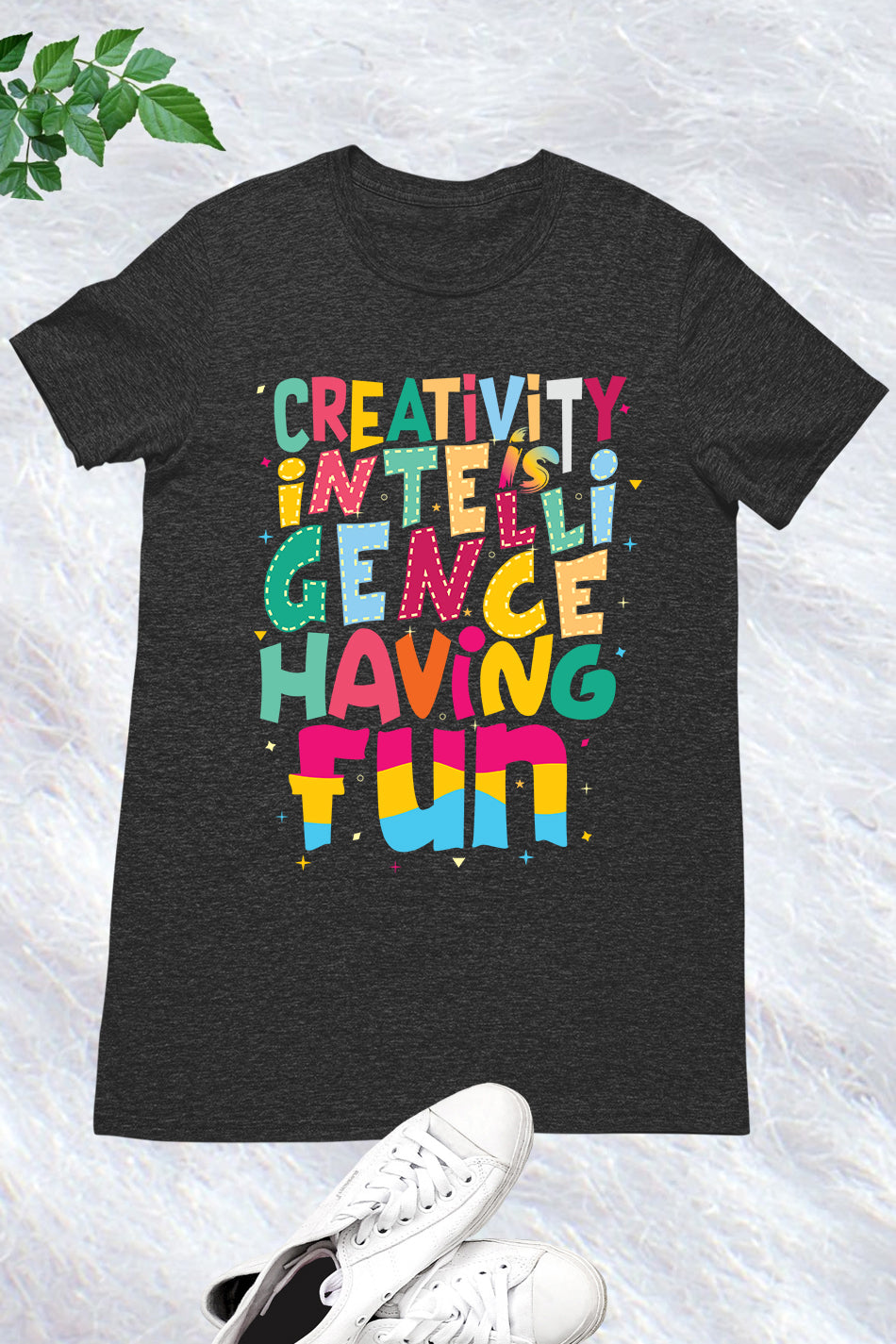 Creativity Is Intelligence Having Fun Teacher T-Shirt