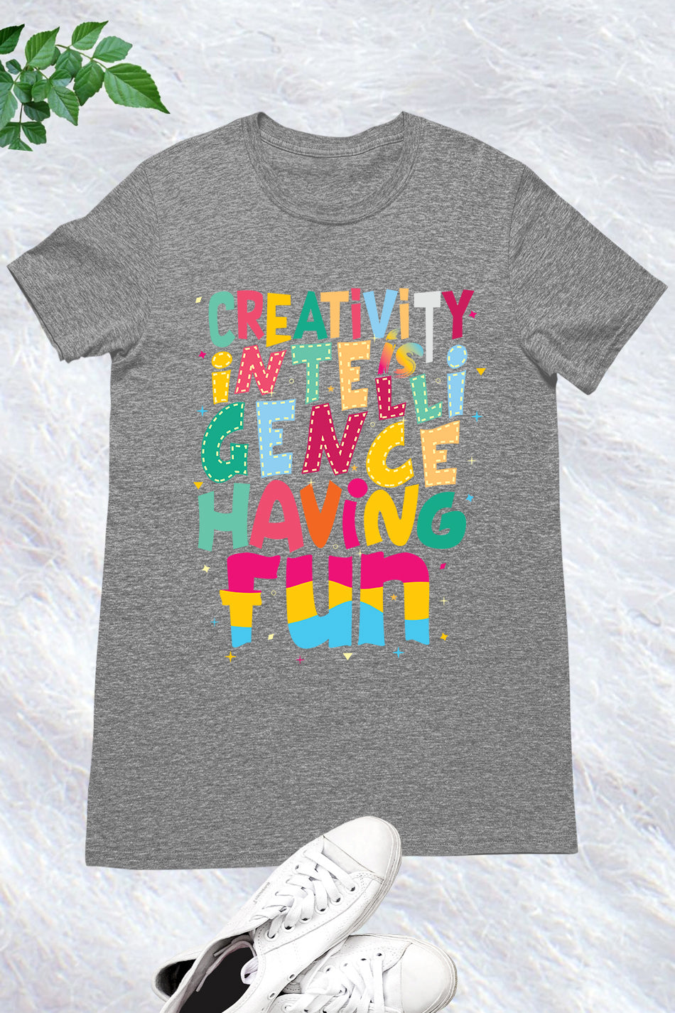 Creativity Is Intelligence Having Fun Teacher T-Shirt