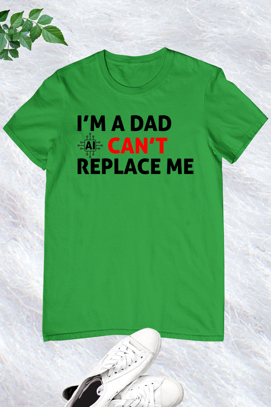 Im A Dad Ai Can't Replace Me Shirt Dad Tee