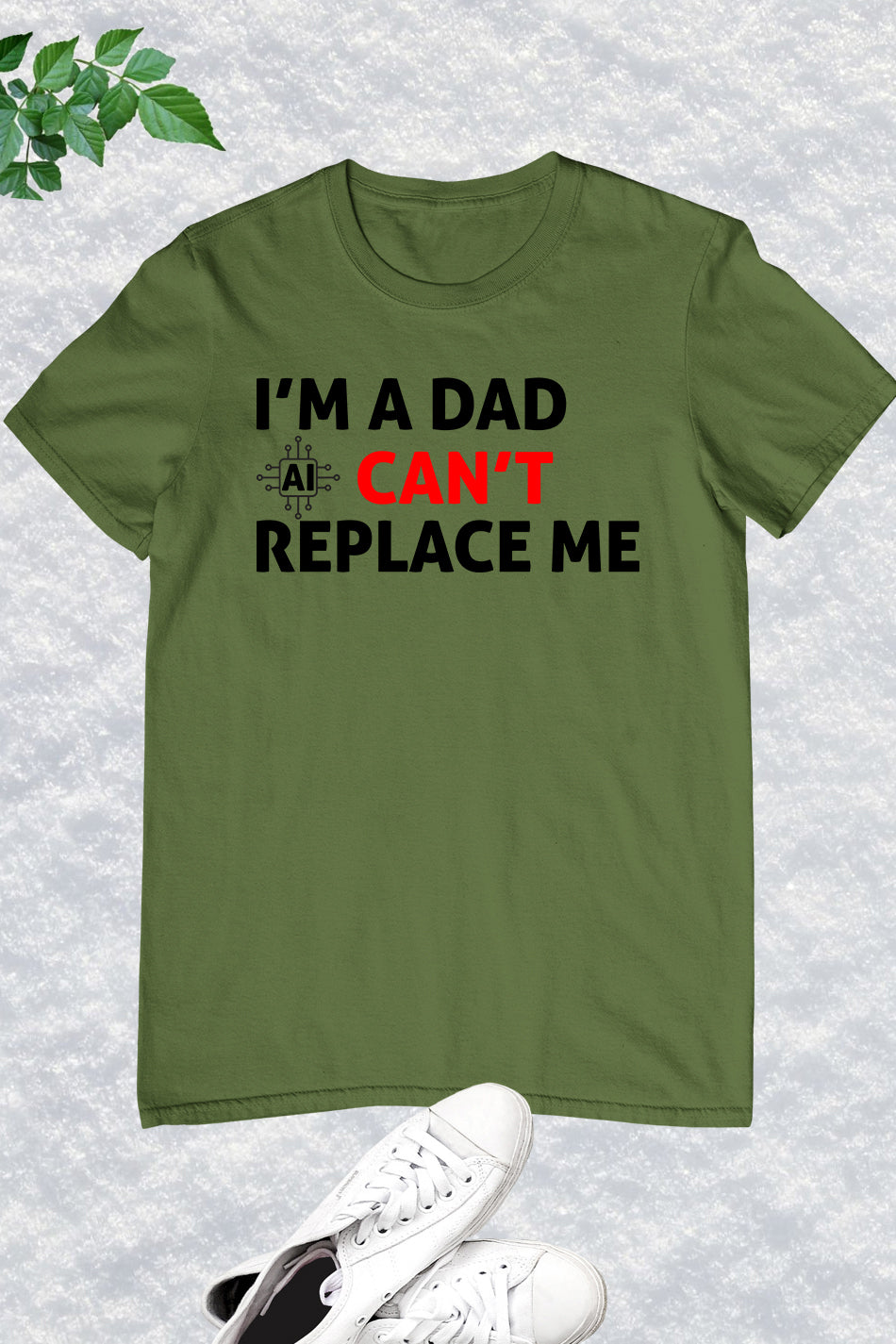 Im A Dad Ai Can't Replace Me Shirt Dad Tee