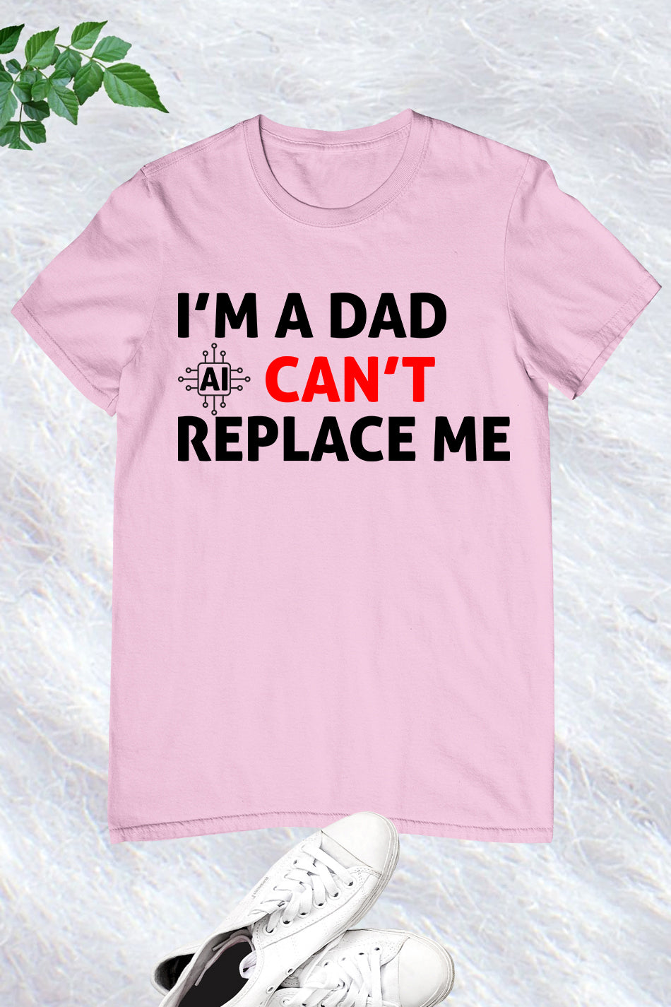 Im A Dad Ai Can't Replace Me Shirt Dad Tee