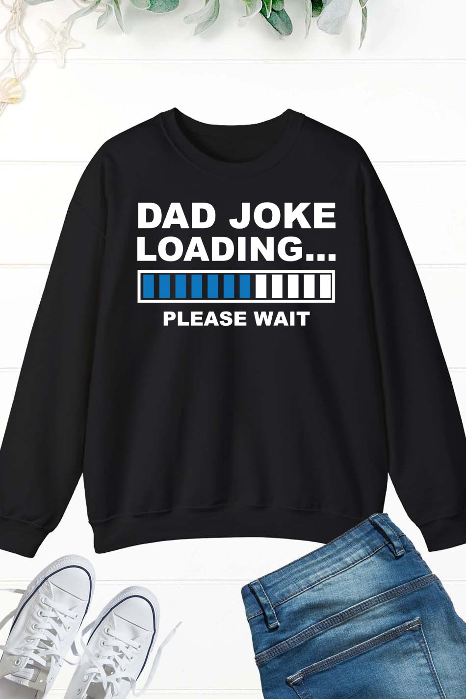 Dad Joke Loading Please Wait Sweatshirt