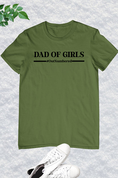 Dad of Girls Outnumbered Shirt