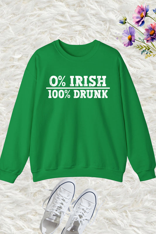 0% Irish 100% Drunk St. Patty's Day Drinking Sweatshirt