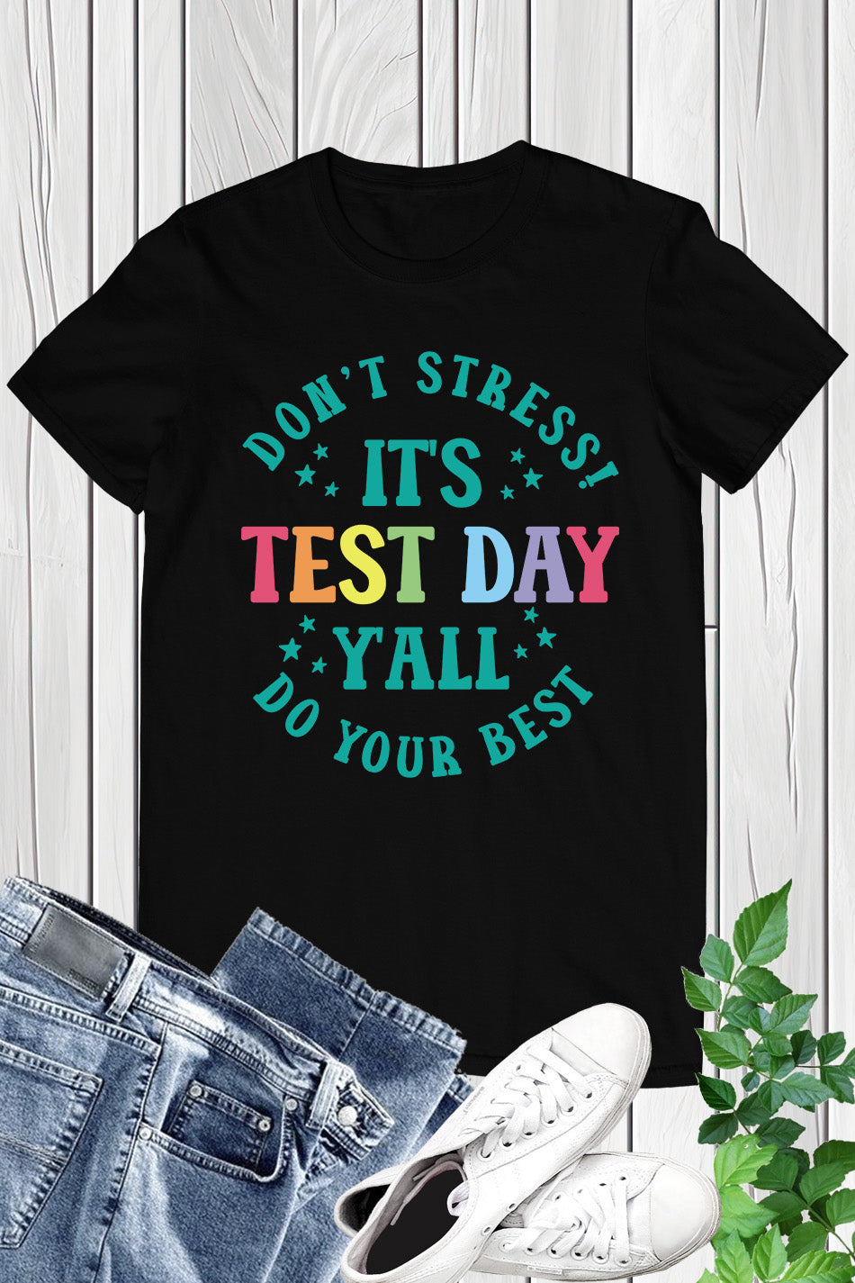 It's Test Day Y'all Don't Stress do Your Best Shirt