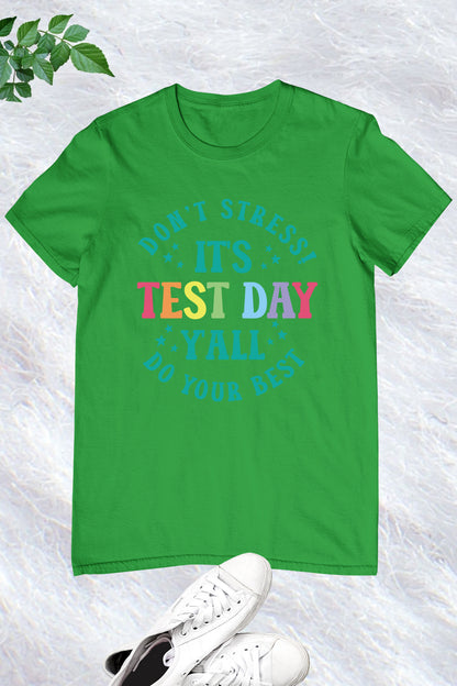 It's Test Day Y'all Don't Stress do Your Best Shirt