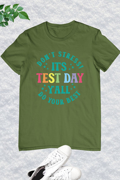 It's Test Day Y'all Don't Stress do Your Best Shirt