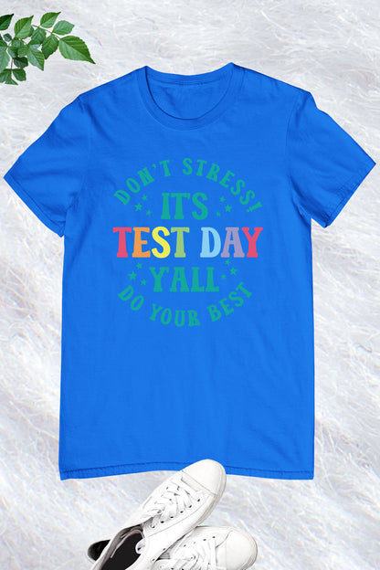 It's Test Day Y'all Don't Stress do Your Best Shirt