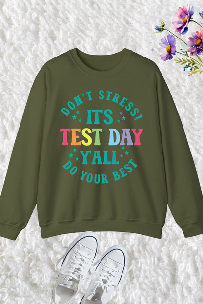 It's Test Day Y'all Don't Stress do Your BesSweatshirt