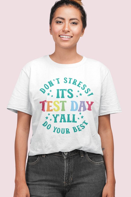 It's Test Day Y'all Don't Stress do Your Best Shirt