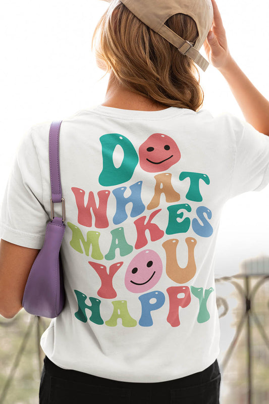 Do What Makes You Happy Positivity Quote Shirt