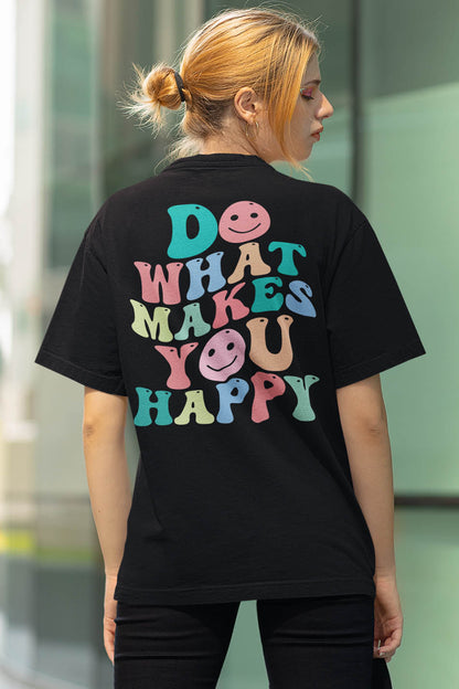 Do What Makes You Happy Positivity Quote Shirt