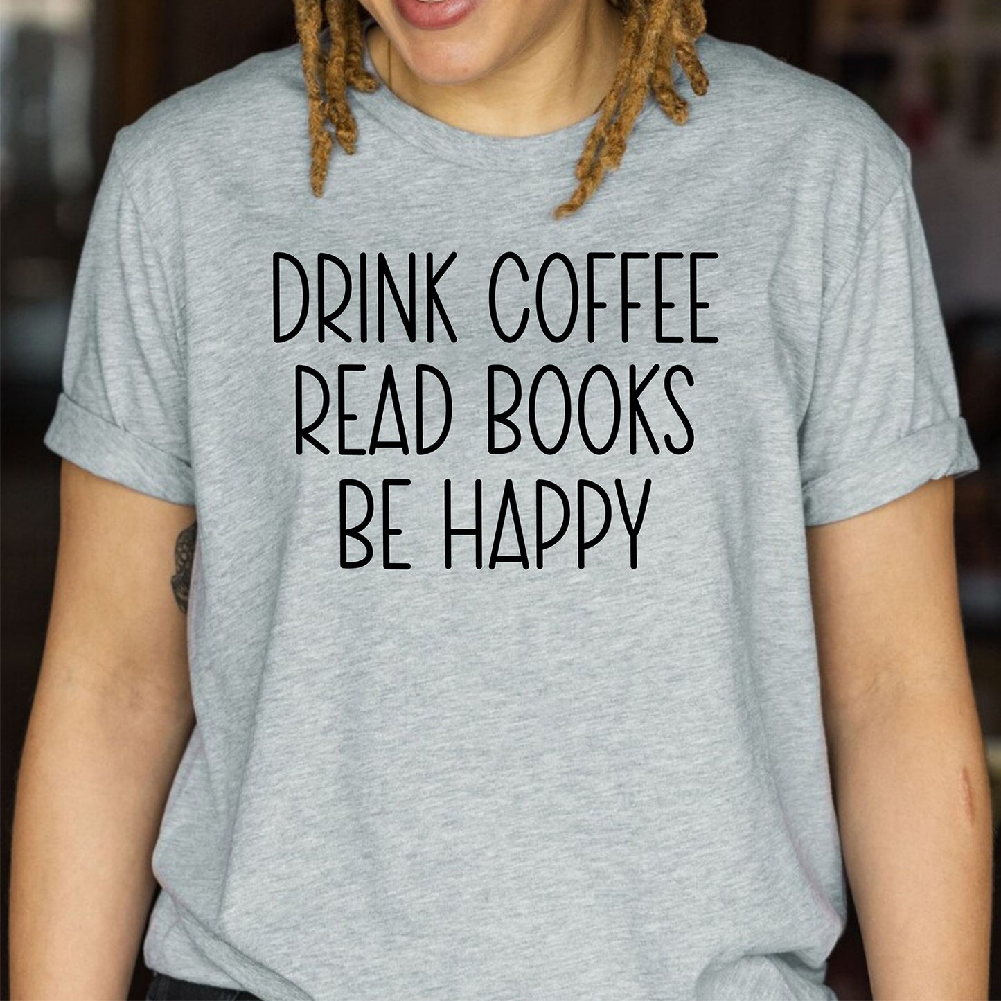 Drink Coffee Read Books Be Happy Book Lover Bookish Librarian T-Shirt