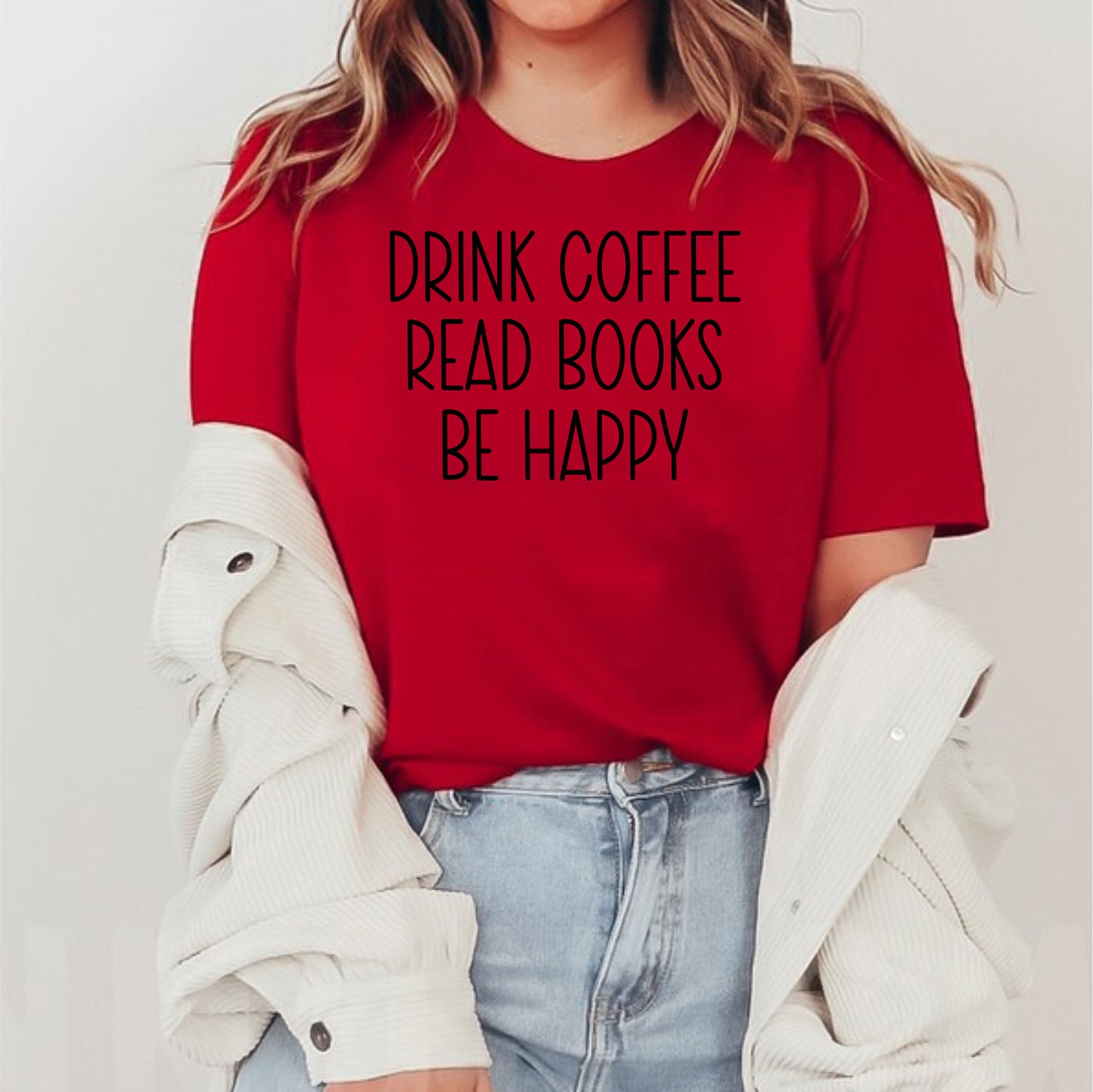 Drink Coffee Read Books Be Happy Book Lover Bookish Librarian T-Shirt