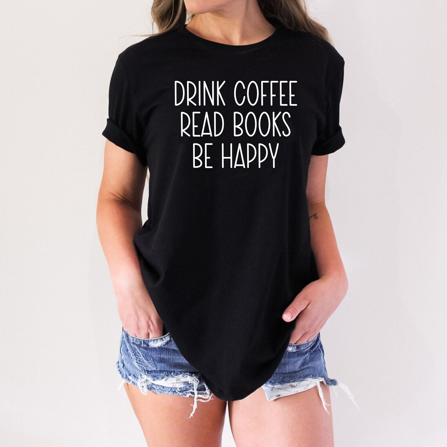 Drink Coffee Read Books Be Happy Book Lover Bookish Librarian T-Shirt