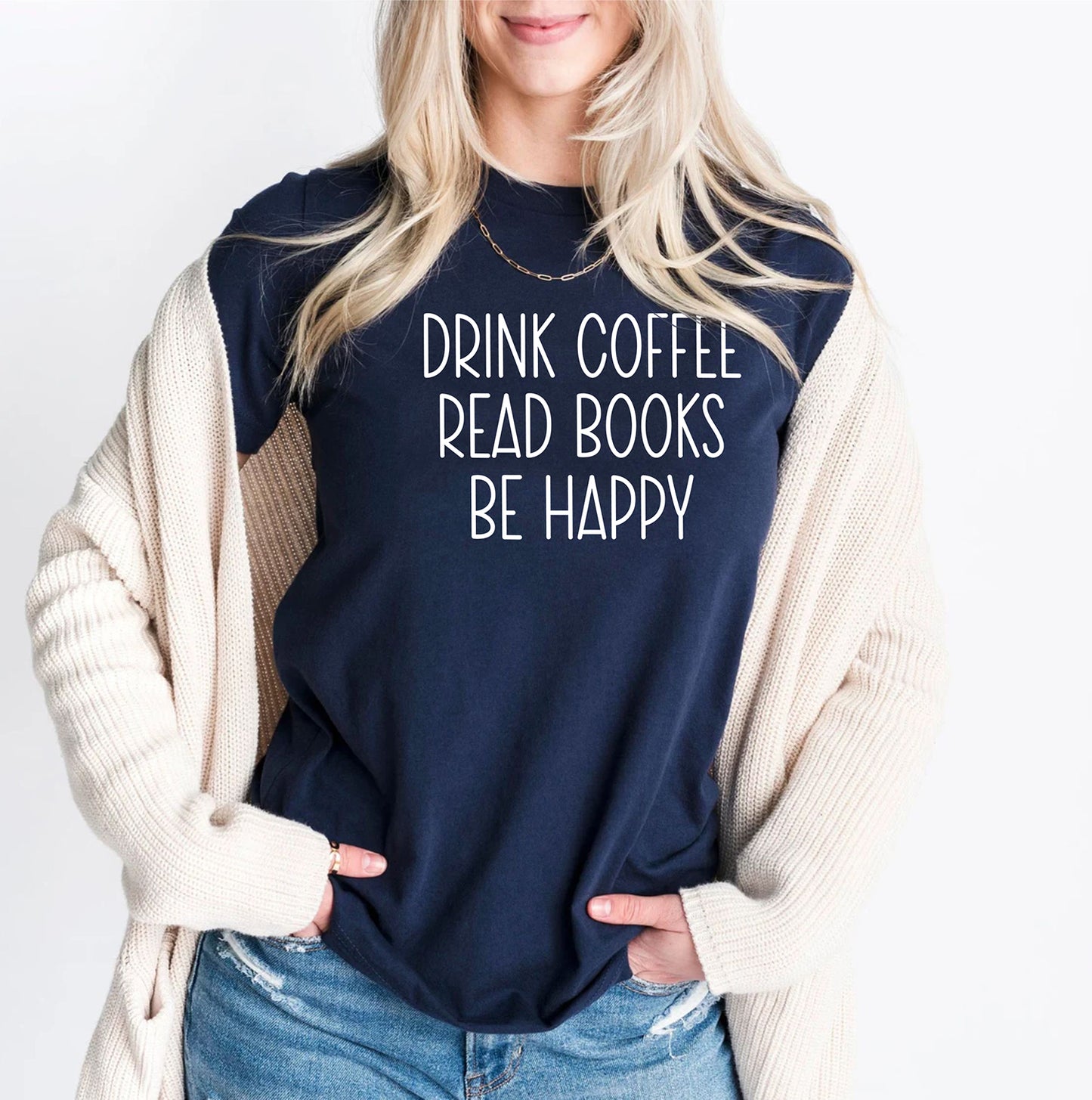 Drink Coffee Read Books Be Happy Book Lover Bookish Librarian T-Shirt