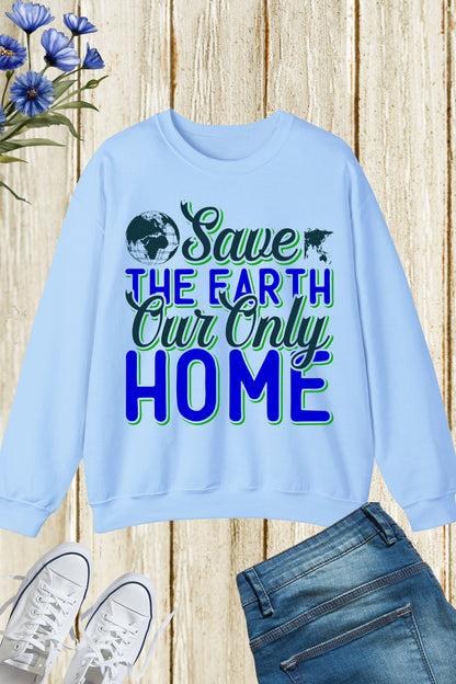 Save the Earth Our Only Home Sweatshirt