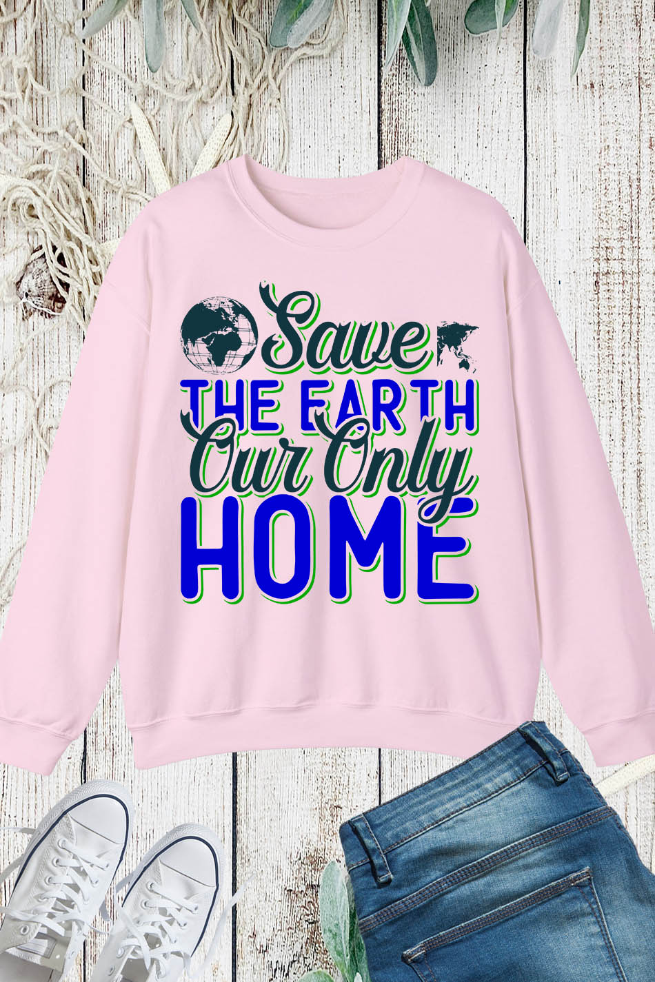 Save the Earth Our Only Home Sweatshirt