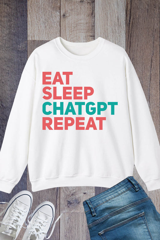 Eat Sleep ChatGpt Sweatshirt