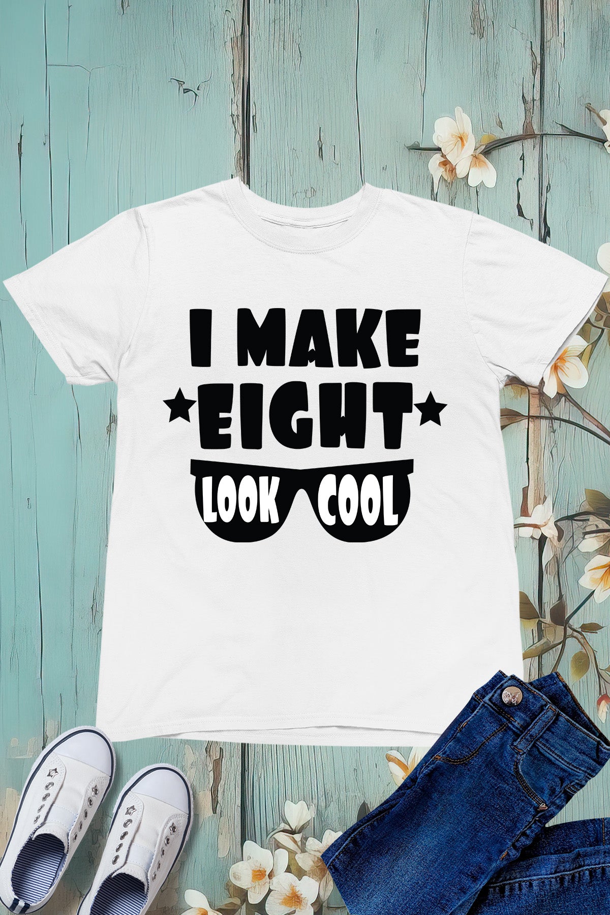 I Make Eight Look Cool Birthday Shirt