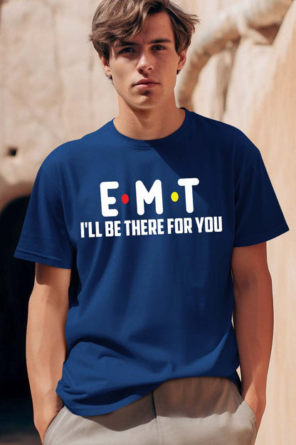 EMT I'll Be There for You Paramedic T Shirt