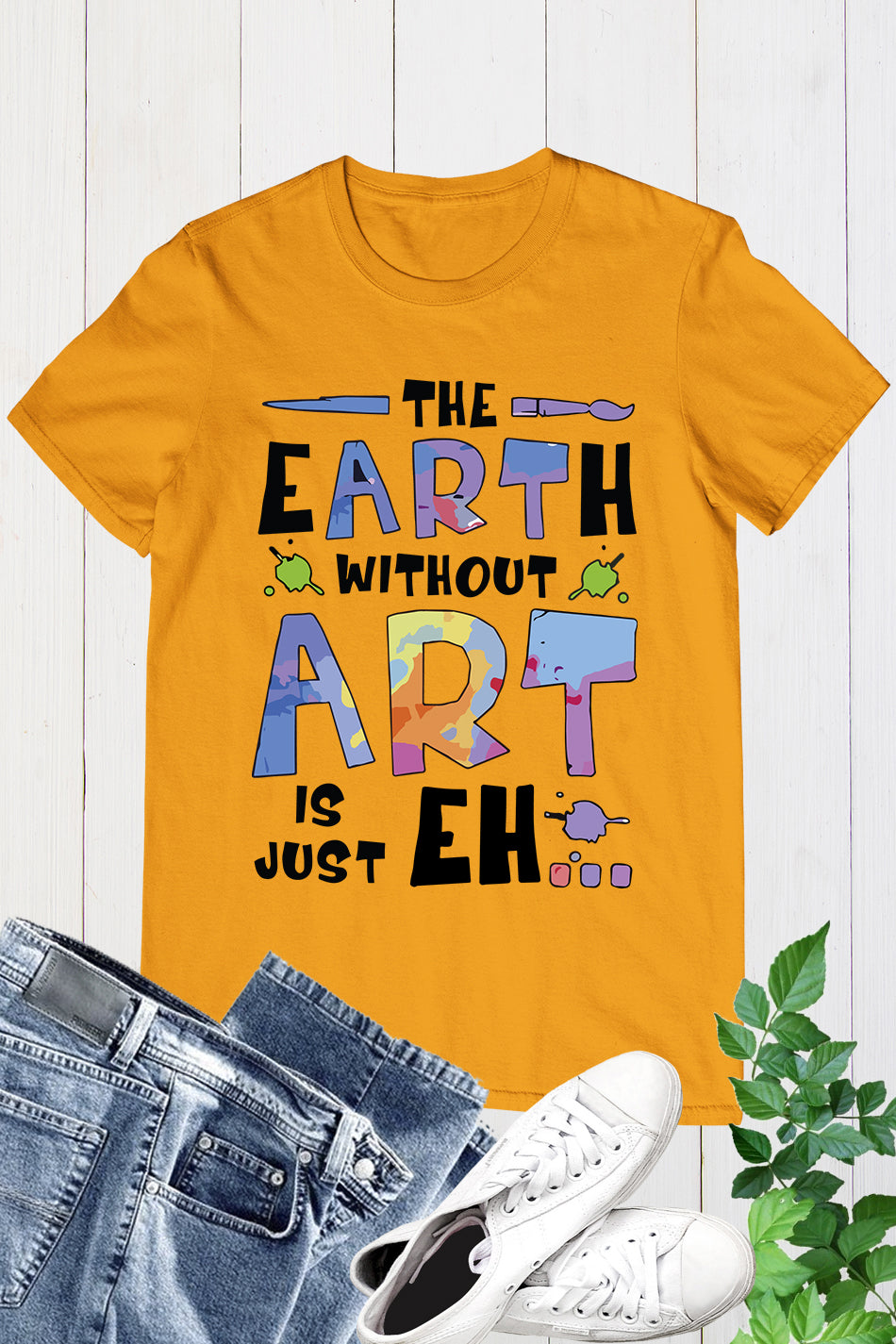 The Earth Without Art is Just a Eh Funny Shirt