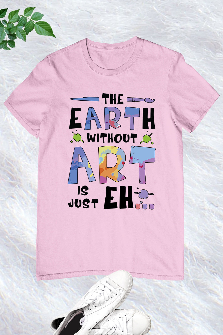 The Earth Without Art is Just a Eh Funny Shirt