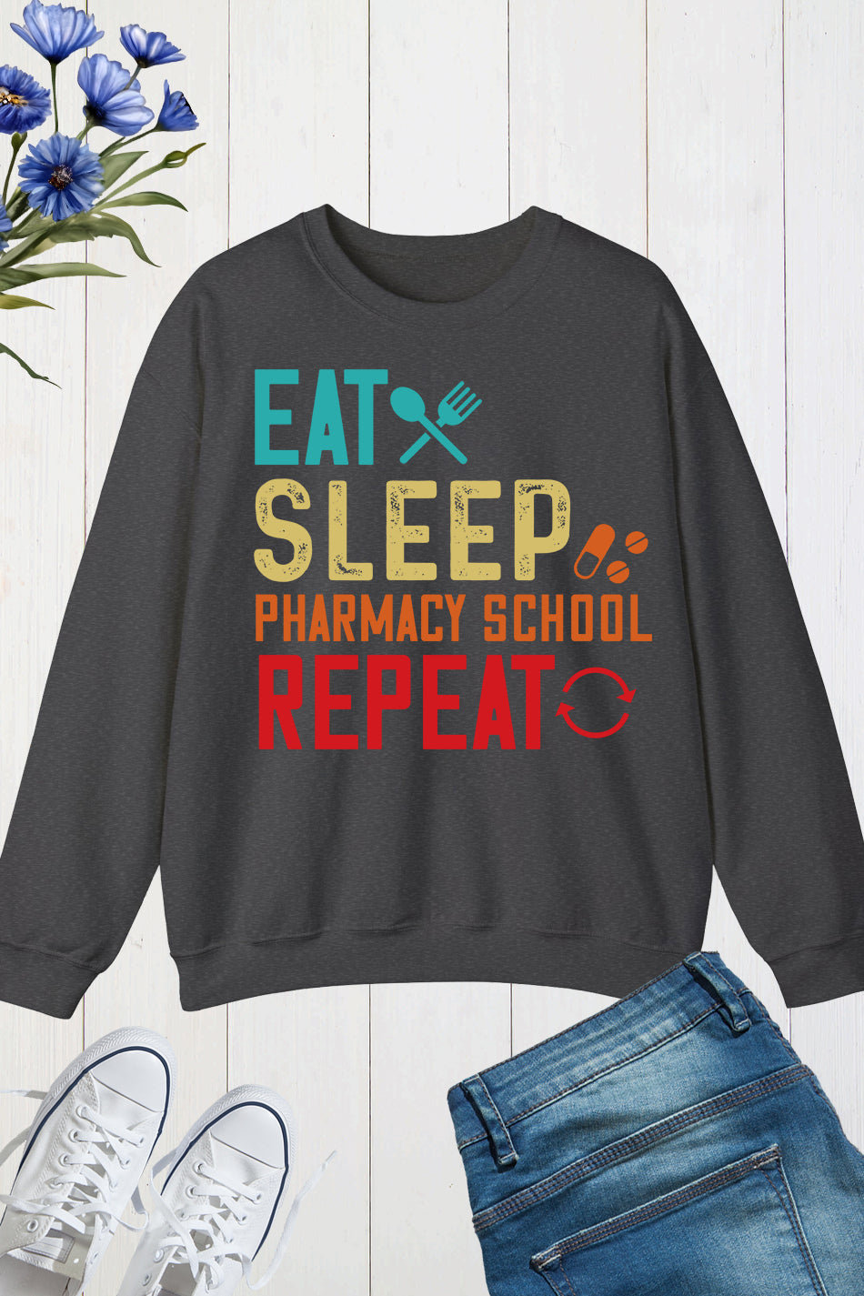 Eat Sleep Pharmacy School Repeat Sweatshirts