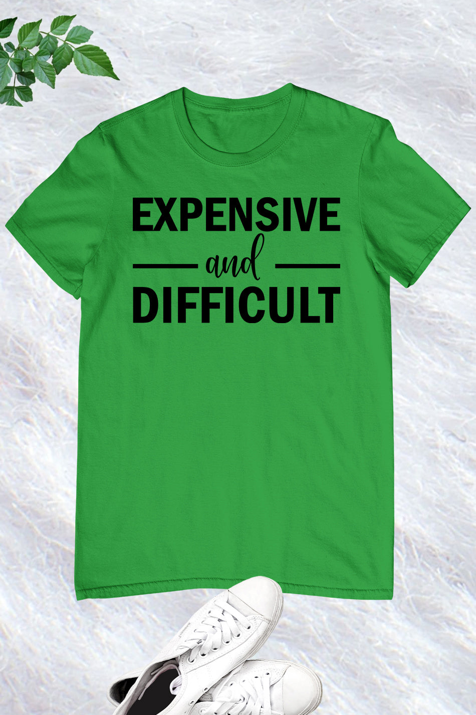 Expensive and Diffucult Funny Mom T Shirt