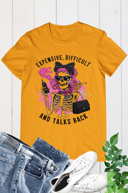 Expensive Difficult And Talks Back Mom Skeleton Shirt