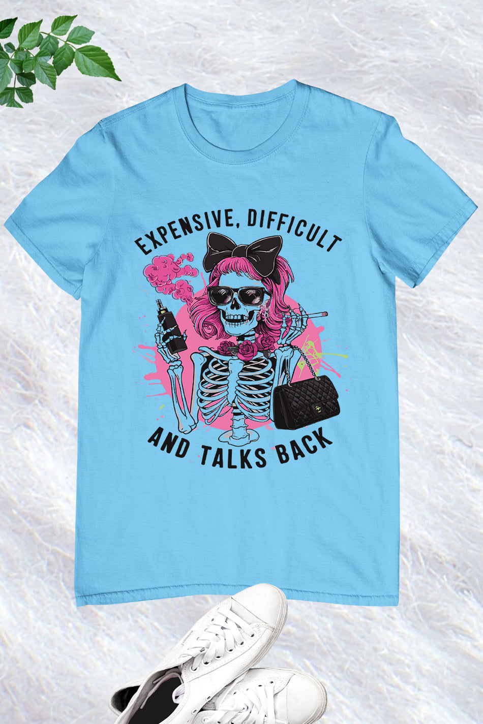 Expensive Difficult And Talks Back Mom Skeleton Shirt