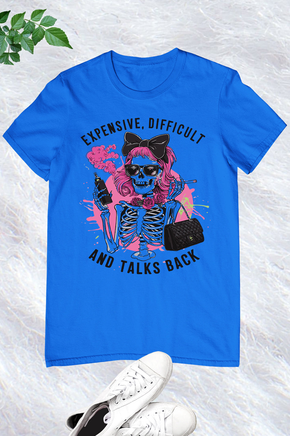 Expensive Difficult And Talks Back Mom Skeleton Shirt