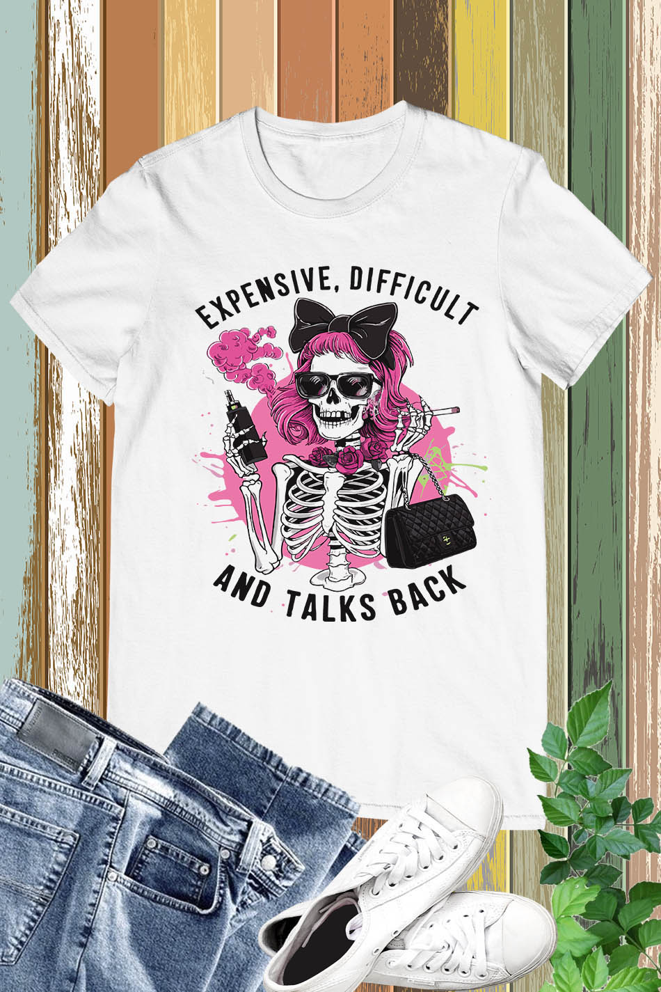 Expensive Difficult And Talks Back Mom Skeleton Shirt