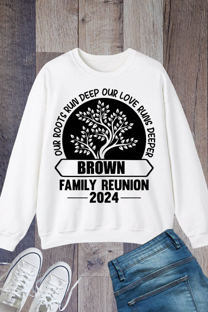 Our Roots Run Deep Our Love Runs Deeper Custom Family Reunion Sweatshirts