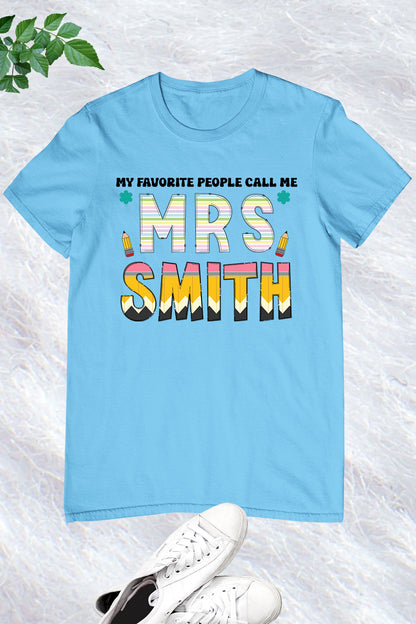 My Favorite People Call Me Custom Teacher Shirt