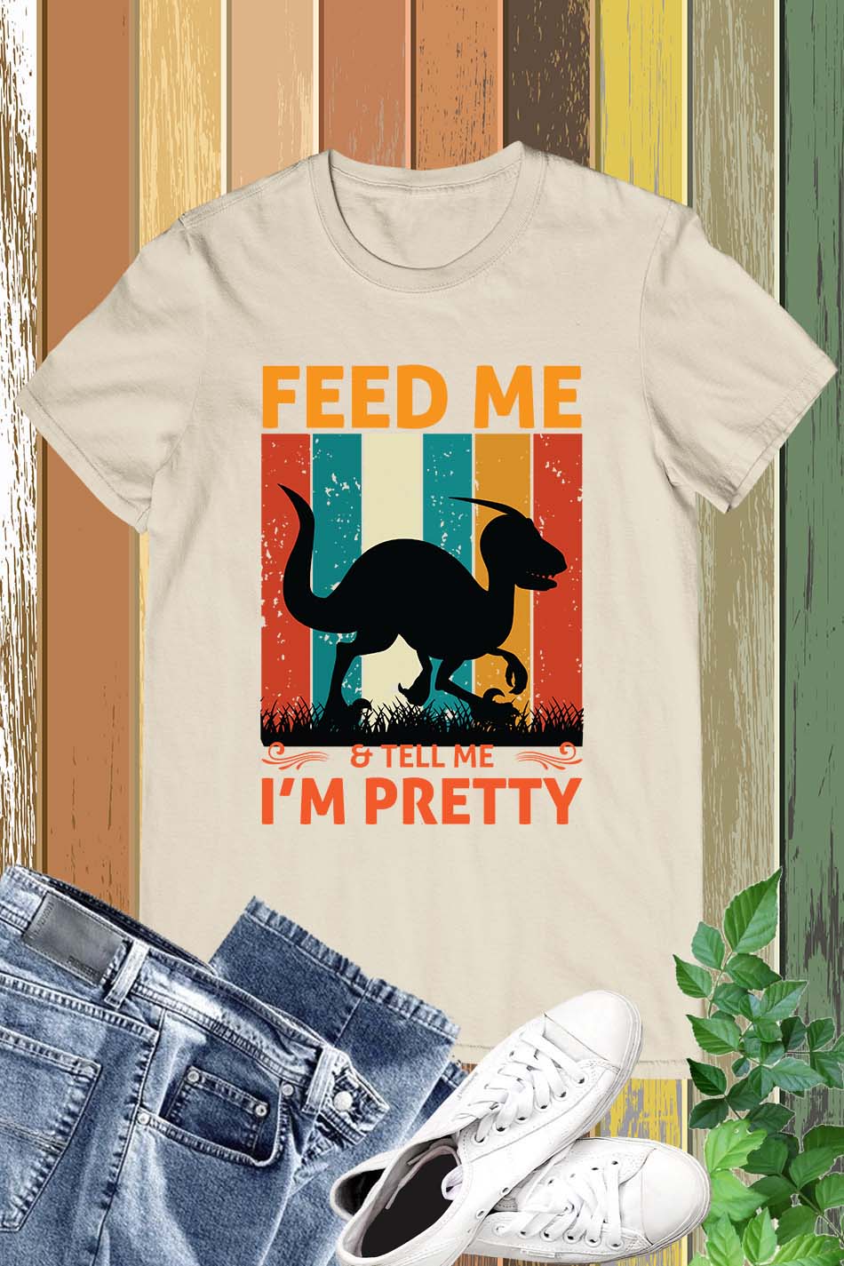 Feed me & tell me I'm Pretty Dinosaur Shirt