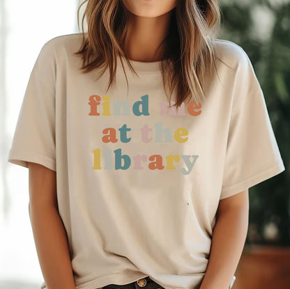 Find Me At The Library Book Lover Teachers Day Librarian Shirt Gifts