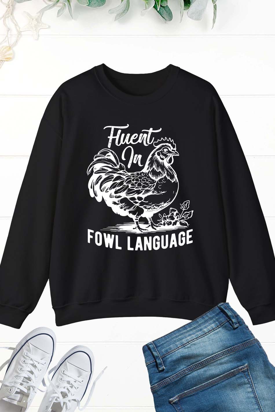 Fluent In Fowl Language Sweatshirts