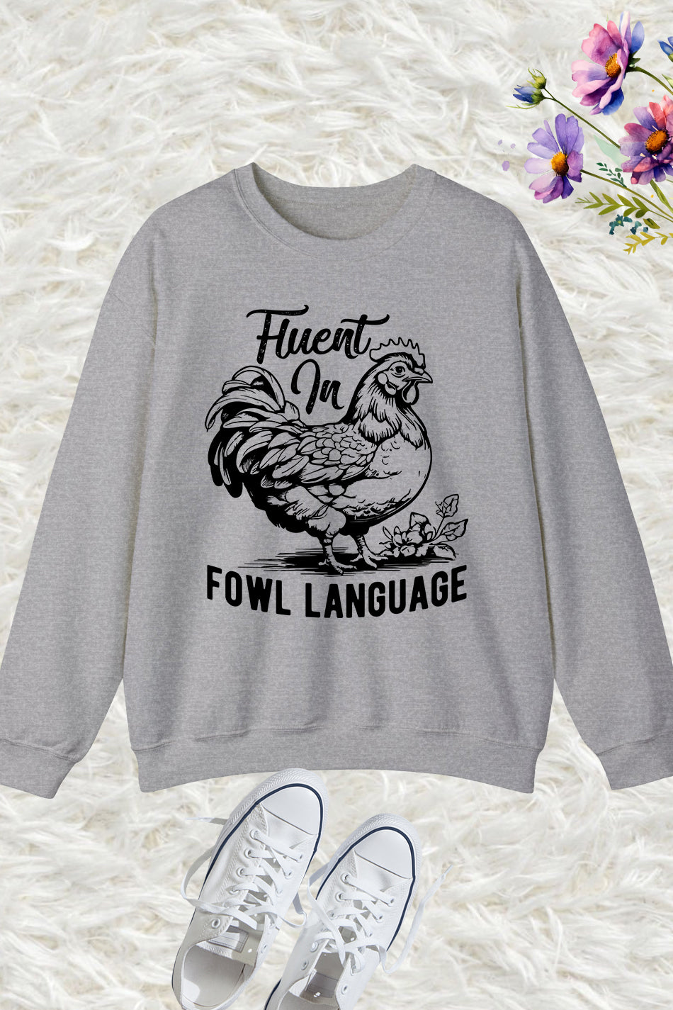 Fluent In Fowl Language Sweatshirts