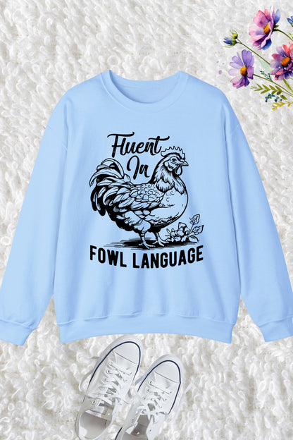 Fluent In Fowl Language Sweatshirts