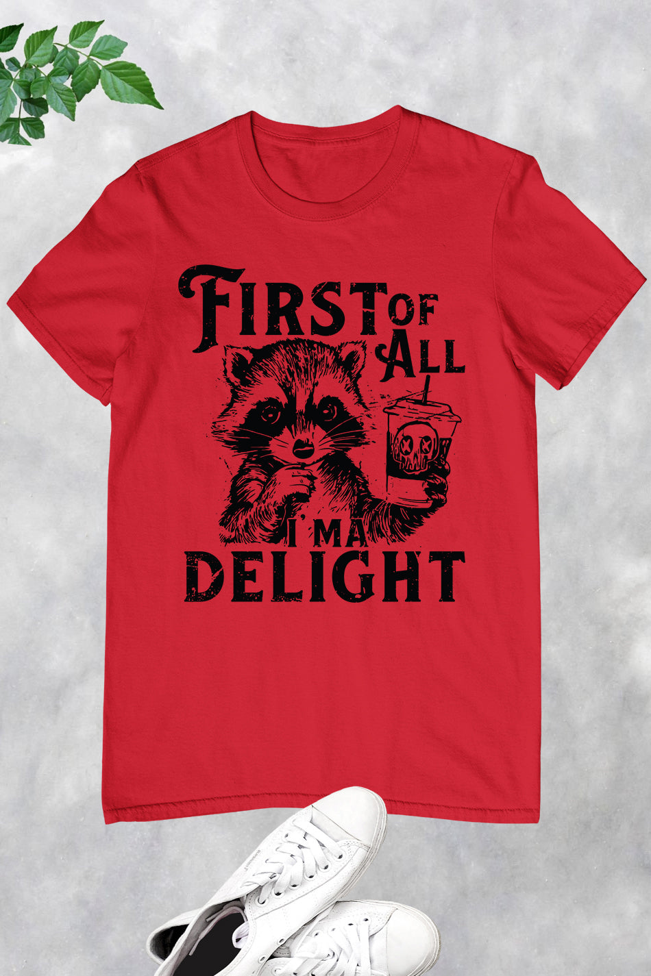 First of All I'm a Delight Raccoon Shirt