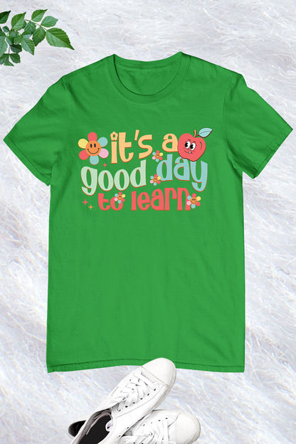 It's A Good Day To Learn Teacher Shirt