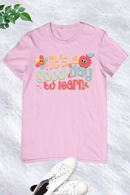 It's A Good Day To Learn Teacher Shirt