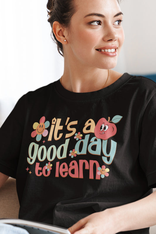 It's A Good Day To Learn Teacher Shirt