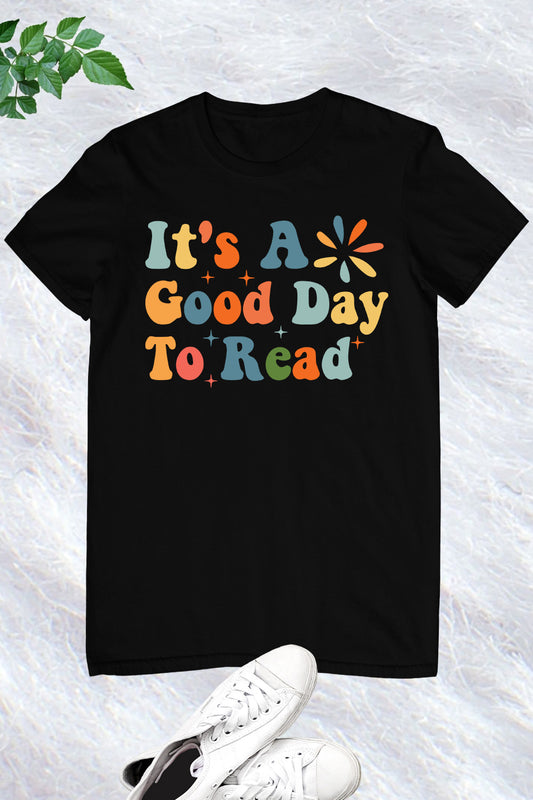 Reading Teacher Shirt it’s a Good day To Read