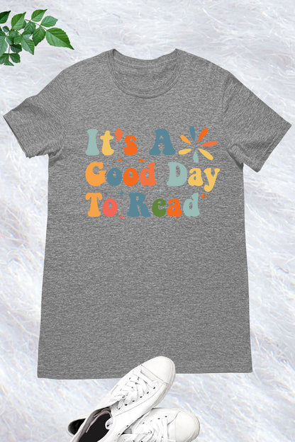 Reading Teacher Shirt it’s a Good day To Read