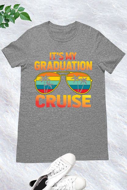 It's My Graduation Cruise Shirts