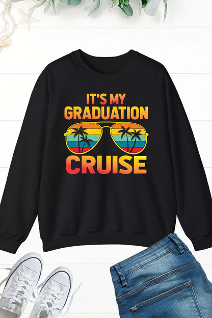 It's My Graduation Cruise Sweatshirts